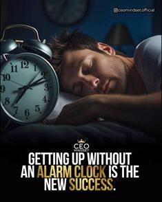 a man sleeping next to an alarm clock with the caption getting up without an alarm clock is the new success