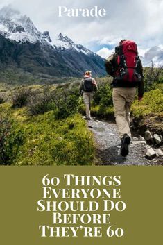 two people walking down a trail with mountains in the background and text overlay that reads, 60 things everyone should do before they're go