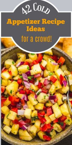 a bowl full of pineapple and red onion salad with text overlay that reads 42 cold appetizer recipe ideas for a crowd