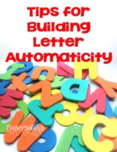 colorful letters and numbers with the words tips for building letter automaticiity in red