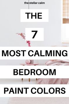 the 7 most calming bedroom paint colors that you can use in your home or office