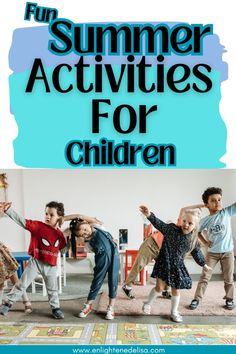 four children are dancing together with the words fun summer activities for children on top of them