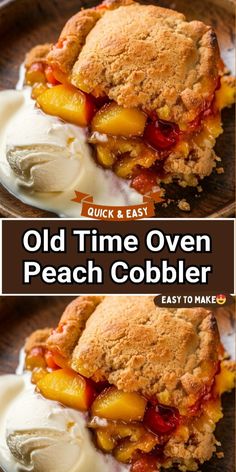 an old time oven peach cobbler with ice cream on top and the words easy to make