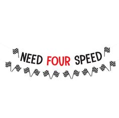 a banner that says need four speed on it