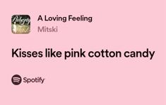 two pink cotton candys with the caption saying, kisses like pink cotton candy