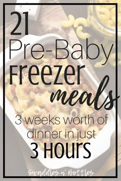 freezer meals with text overlay reading 21 pre - baby freezer meals 3 weeks worth of dinner in just 3 hours