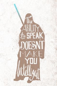 a star wars poster with the words, the ability to speak doesn't make you intelligent