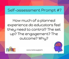 a poster with the words self - assessment prompt 7 how much of a planned experience do teachers feel they need to control?