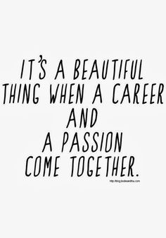 a black and white quote with the words it's a beautiful thing when a career and a passion come together