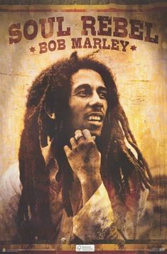 bob marley poster with the words soul rebel on it