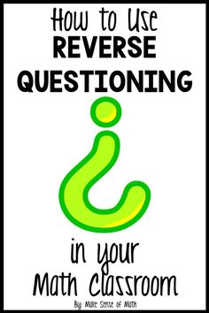 the title for how to use reverse questioning in your math classroom, with an image of a