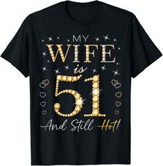 My Wife Is 51 And Still Hot My Wife 51st Birthday My Wife is 51 years old and still hot, 51 years old Wife's Birthday, Wife 51st birthday, 51 years old Wife's Birthday, Proud Husband 51 Years Old Wife 51st Birthday design for Wife's Birthday.
Wish your 51 years old Wife a Happy Birthday with this cute design, Wife 51st birthday party, birthday idea for married couples, My Wife is 51 and Still Hot! 51st Birthday Party Bday Party. Birthday My Wife, Happy 41st Birthday, 40th Birthday Wishes, 82nd Birthday, 78 Birthday, 81st Birthday, 72 Birthday, 92nd Birthday, 88th Birthday