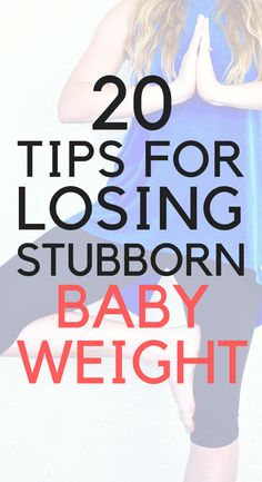 a woman with her arms crossed and the words 20 tips for losing stubborn baby weight