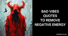 a painting with the words bad vibes quotes to remove negative energy