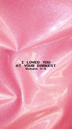 a pink and white background with the words i loved you at your daket