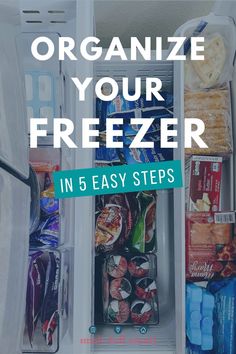 an open refrigerator with the words organize your freezer in 5 easy steps