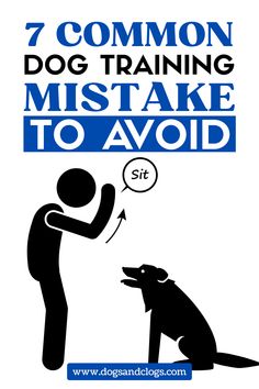 a man and his dog with the words 7 common dog training mistake to avoid