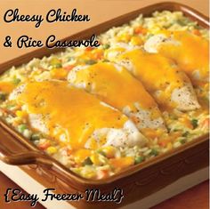 chicken and rice casserole in a baking dish with text overlay that reads easy, freeze - friendly cheesy chicken and rice casserole