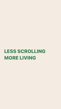 the words less scrolling more living are in green font on a white background with an image