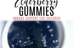 blueberry gummies in a jar with text overlay that reads, elderberry gummies immune support for children