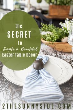 the secret to simple and beautiful easter table decor