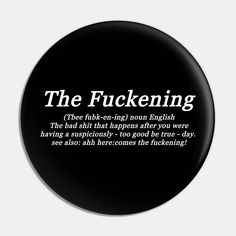 The Fuckening Definition -- Choose from our vast selection of pins to match with your desired size to make the perfect custom pin. Pick your favorite: Movies, TV Shows, Art, and so much more! Available in small and large. Perfect to wear or to decorate your bag or backpack with. Songs That Describe Me, Harry Potter Puns, Minecraft Fan Art, Reading Quotes, Hysterically Funny, Funny Pins, Tumblr Funny, Funny Comics, Pretty Quotes