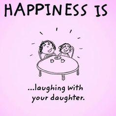 a drawing of two people sitting at a table with the words happiness is laughing with your daughter