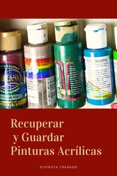 several different types of medicine bottles lined up on a shelf with the words recuperar y guardar pinturas acrilgas