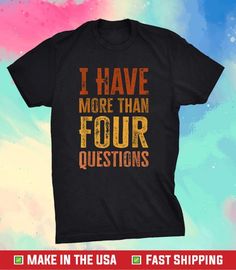 I have More Than 4 Questions I Have More Than Four Questions 2023 Shirt Quirky T Shirts, Cotton Tshirt, Great Gifts, T Shirt, Nature