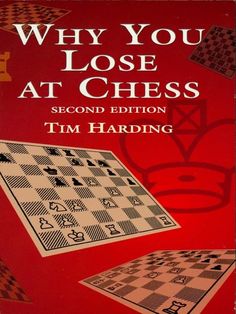 the book cover for why you lose at chess by tim hading, with an image of