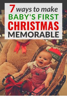 a baby sitting in a basket next to a teddy bear with the words 7 ways to make baby's first christmas memorable