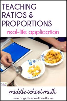 two plates of food on a table with text reading teaching ratios & proportions real - life application middle school math