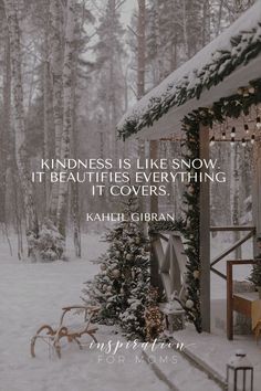 a house covered in snow with the words kindness is like snow it beautifies everything it covers