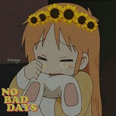 an anime character with sunflowers on her head and the words no bad days