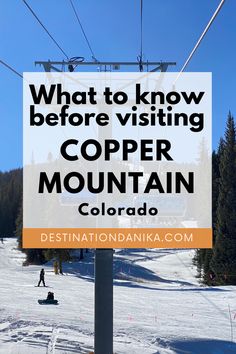 a sign that says what to know before visiting copper mountain colorado with the ski lift in the background