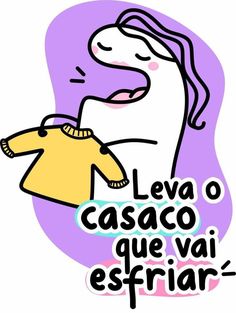 a drawing of a woman holding a yellow shirt with the words'lleva o casaco que vai esfriar '