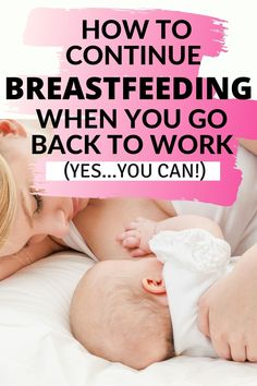 a woman breastfeeding while holding her baby in bed with the words how to continue breastfeeding when you go back to work yes, you can