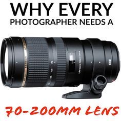 a camera lens with the words, why every photographer needs a 70 - 200mm lens