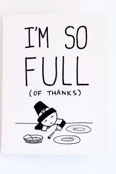 a card that says i'm so full of thanks with a cartoon character on it