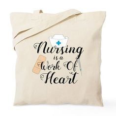 a tote bag with the words nursing is a work of heart written on it