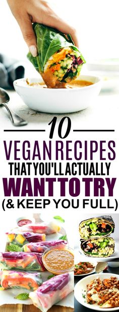 the top ten vegan recipes that you'll actually want to try and keep you full