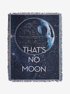 a tapestry with the words, that's no moon on it and an image of a