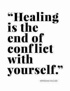 a black and white quote with the words'healing is the end of conflict with yourself '