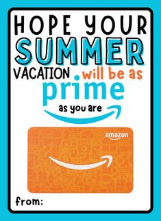 an amazon gift card that says, hope your summer vacation will be as prime as you are