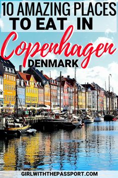 boats in the water with text overlay reading 10 amazing places to eat in copenhagen denmark