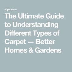 The Ultimate Guide to Understanding Different Types of Carpet — Better Homes & Gardens How To Lay Carpet, Frieze Carpet, Natural Fiber Carpets, Acoustic Insulation, Nylon Carpet, Plush Carpet, Types Of Carpet, Wooden Planks, Floor Covering