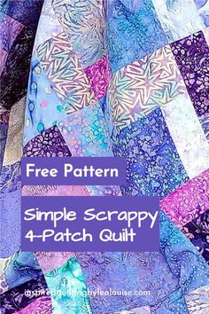 a quilt with the words free pattern simple scrappy 4 patch quilt