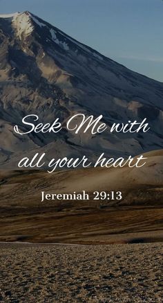 a mountain with the words seek me with all your heart