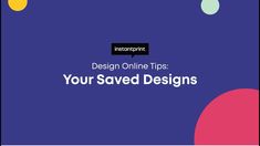 the text reads design online tips your saved designs