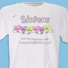 Personalized Sister Shirt | Personalized Heart Strings T-Shirts from GiftsForYouNow.com Personalized Cotton T-shirt For Family Gatherings, White Personalized Relaxed Fit T-shirt, White T-shirt With Name Print For Family Gatherings, Personalized White T-shirt For Family Reunion, White T-shirt With Text Print For Family Reunion, Personalized Relaxed Fit T-shirt As Gift, Sister's Day, Sister Day, Perfect Sisters